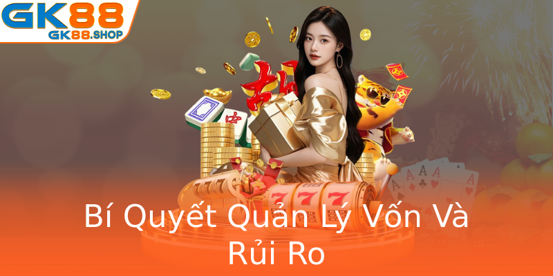 Bí Quyết Quản Lý Vốn Và Rủi Ro Bí Quyết Quản Lý Vốn Và Rủi Ro