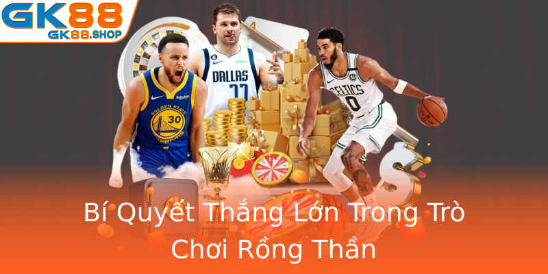 Bí Quyết Thắng Lớn Trong Trò Chơi Rồng Thần Bí Quyết Thắng Lớn Trong Trò Chơi Rồng Thần