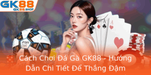 Cach Choi A Ga Gk88 Huong Dan Chi Tiet E Thang Am Trong Mo Hinh Choi Truc Tuyen 1