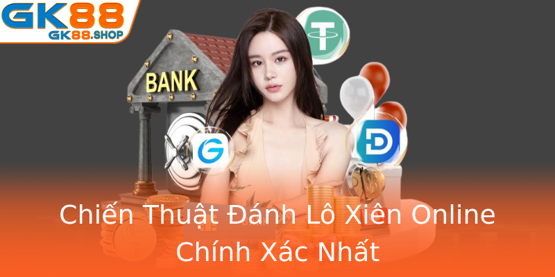 Chiến Thuật Đánh Lô Xiên Online Chính Xác Nhất Chiến Thuật Đánh Lô Xiên Online Chính Xác Nhất