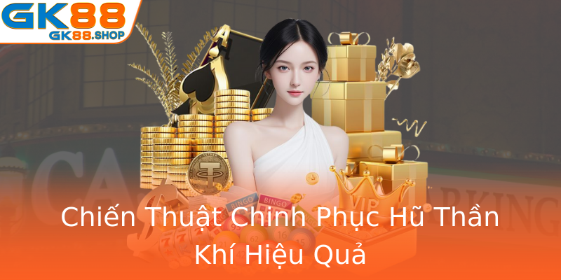 Chiến Thuật Chinh Phục Hũ Thần Khí Hiệu Quả Chiến Thuật Chinh Phục Hũ Thần Khí Hiệu Quả