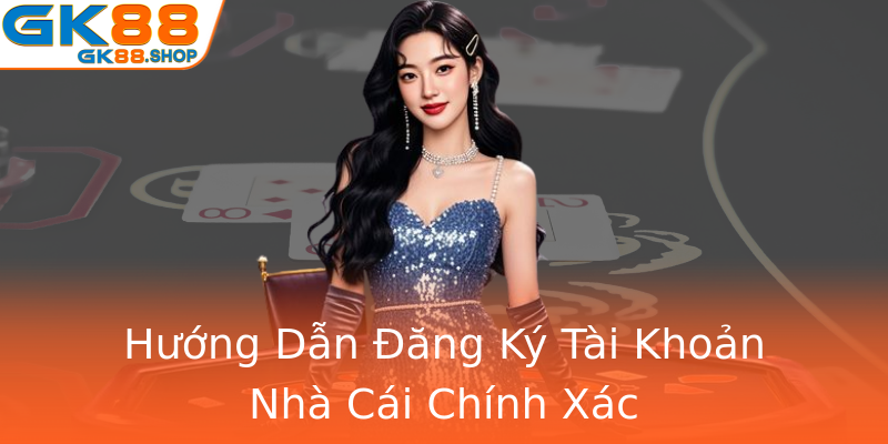 Hướng Dẫn Đăng Ký Tài Khoản Nhà Cái Chính Xác Hướng Dẫn Đăng Ký Tài Khoản Nhà Cái Chính Xác