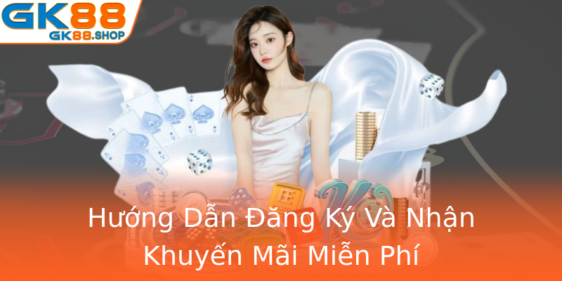 Hướng Dẫn Đăng Ký Và Nhận Khuyến Mãi Miễn Phí Hướng Dẫn Đăng Ký Và Nhận Khuyến Mãi Miễn Phí