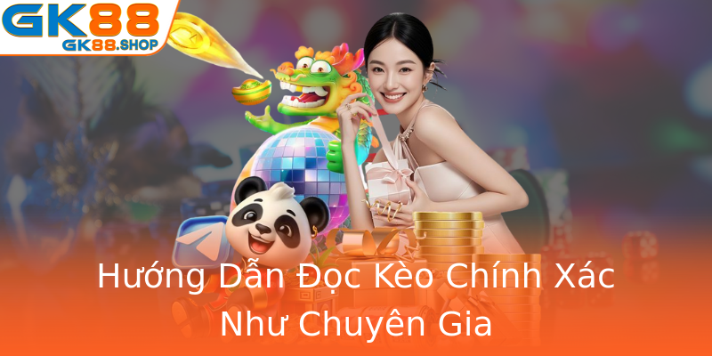 Hướng Dẫn Đọc Kèo Chính Xác Như Chuyên Gia