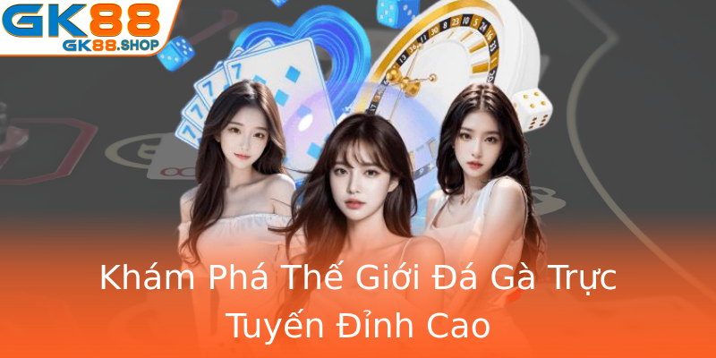 Khám Phá Thế Giới Đá Gà Trực Tuyến Đỉnh Cao Khám Phá Thế Giới Đá Gà Trực Tuyến Đỉnh Cao