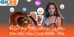 Kham Pha The Gioi Ban Ca Tieu Tien Oc Ao Cung Gk88 Trai Nghiem Giai Tri Inh Cao
