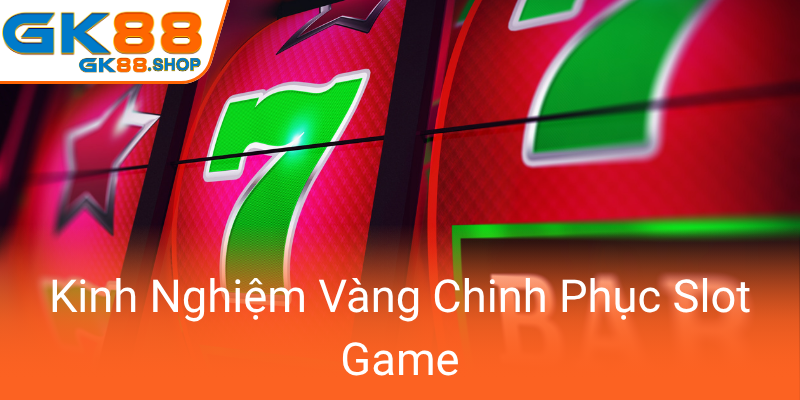 Khám Phá Cổng Game Nổ Hũ GK88 - Địa Chỉ Chơi Uy Tín Và Đáng Tin Cậy Cho Mùa 2025 2 Kinh Nghiem Vang Chinh Phuc Slot Game0