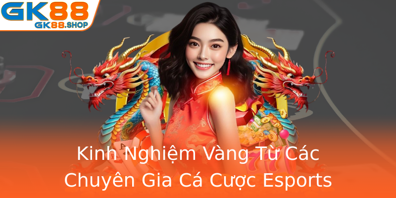 Kinh Nghiệm Vàng Từ Các Chuyên Gia Cá Cược Esports Kinh Nghiệm Vàng Từ Các Chuyên Gia Cá Cược Esports