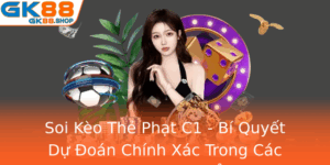 Soi Keo The Phat C1 Bi Quyet Du Oan Chinh Xac Trong Cac Tran Cup Chau Au