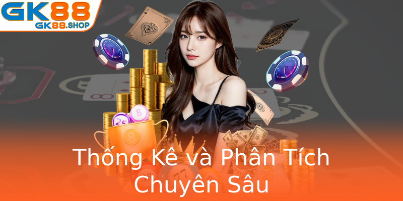 Thống Kê và Phân Tích Chuyên Sâu Thống Kê và Phân Tích Chuyên Sâu